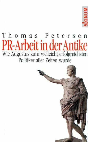 PR - Arbeit in der Antike: Wie Augustus zum vielleicht erfolgreichsten Politiker aller Zeiten wurde