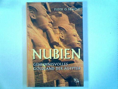 Nubien: Geheimnisvolles Goldland der Ägypter
