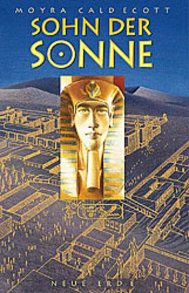 Sohn der Sonne: Der Roman von Echnaton und Nofretete