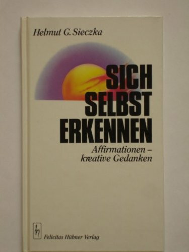 Sich selbst erkennen. Affirmationen - kreative Gedanken