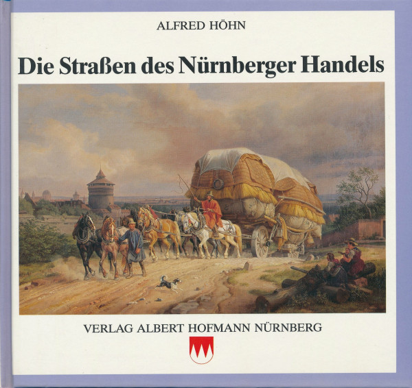 Die Strassen des Nürnberger Handels: Ein Streifzug durch Geschichte und Landschaft