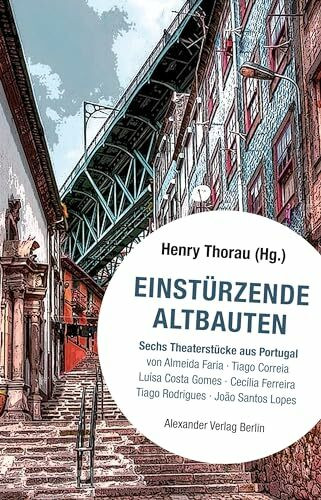 Einstürzende Altbauten: Sechs Theaterstücke aus Portugal