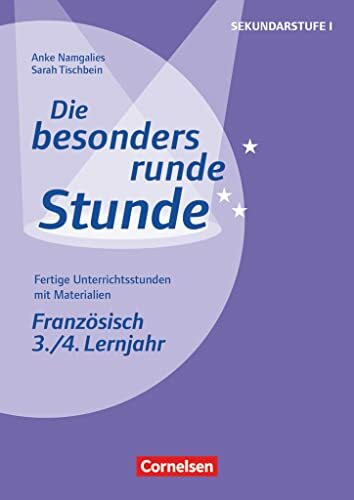 Die besonders runde Stunde - Sekundarstufe I - Fertige Unterrichtsstunden mit Materialien - Französisch - 3./4. Lernjahr: Kopiervorlagen (Die ... Sekundarstufe I, Französisch, 3./4. Lernjahr)