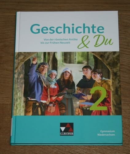 Geschichte & Du – Niedersachsen / Geschichte & Du Niedersachsen 2: Unterrichtswerk für Geschichte an Gymnasien / Von der römischen Antike bis zur ... Unterrichtswerk für Geschichte an Gymnasien)