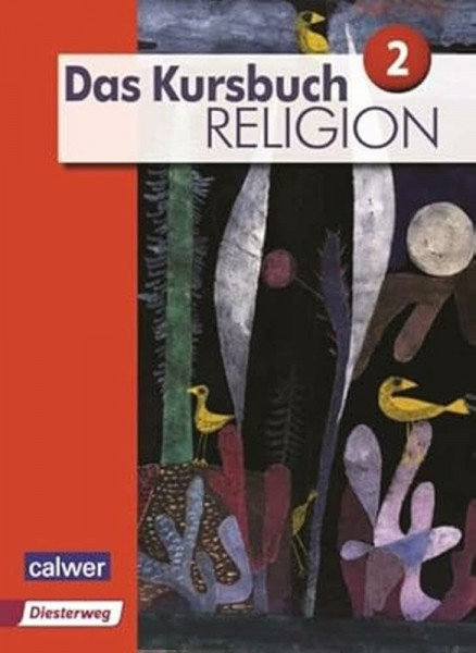 Das Kursbuch Religion 2 - Ausgabe 2015: Schulbuch für die 7./8. Klasse (Das Kursbuch Religion - Ausgabe 2015)