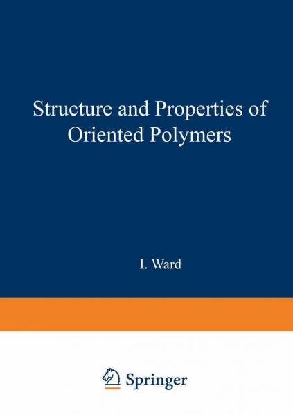 Structure and Properties of Oriented Polymers (Materials Science Series)