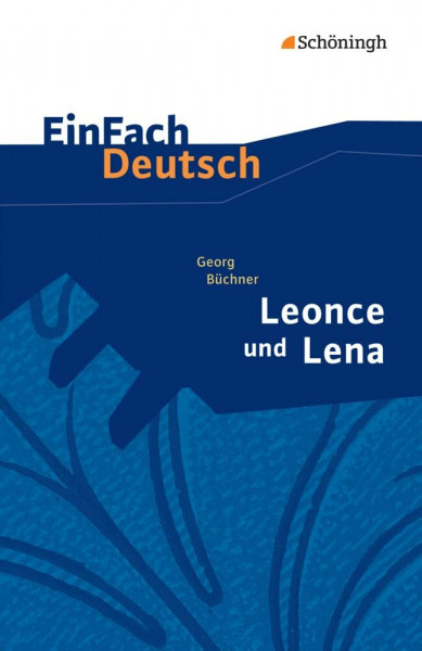 EinFach Deutsch Textausgaben: Georg Büchner: Leonce und Lena Ein Lustspiel. Gymnasiale Oberstufe