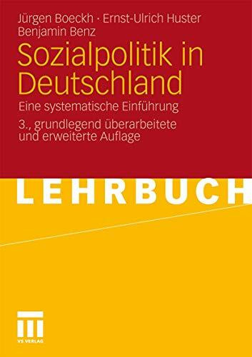 Sozialpolitik in Deutschland: Eine Systematische Einführung (German Edition), 3. Grundlegend Uberarbeitete und Erweiterte Auflage