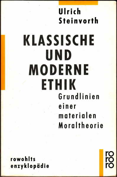 Klassische und moderne Ethik: Grundlinien einer materialen Moraltheorie (rororo - rowohlts enzyklopädie)