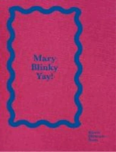 Mary Heilmann / Blinky Palermo: Mary Blinky Yay!: Kat. Kunstmuseum Bonn