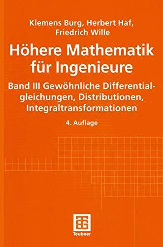 Höhere Mathematik für Ingenieure: Band III Gewöhnliche Differentialgleichungen, Distributionen, Integraltransformationen (Teubner-Ingenieurmathematik)