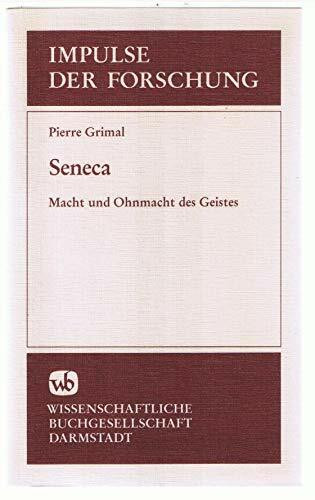 Seneca: Macht und Ohnmacht des Geistes (Impulse der Forschung)