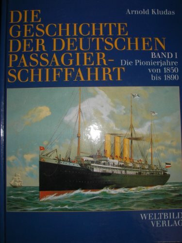 Die Geschichte der deutschen Passagierschiffahrt 1850 bis 1990: 5 Bde. in 1 Band