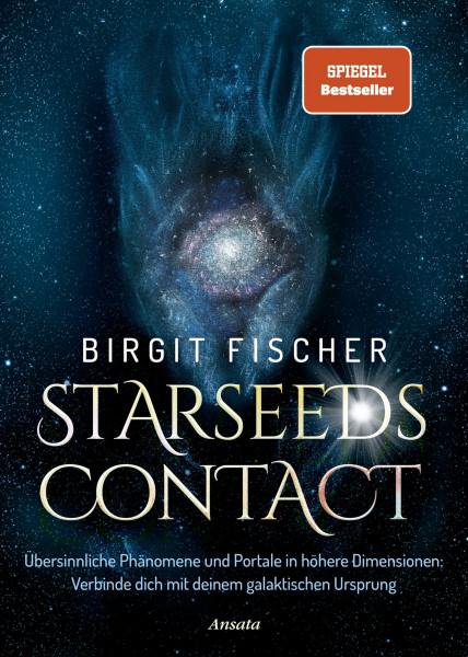 Starseeds-Contact: Übersinnliche Phänomene und Portale in höhere Dimensionen: Verbinde dich mit deinem galaktischen Ursprung - SPIEGEL-Bestseller