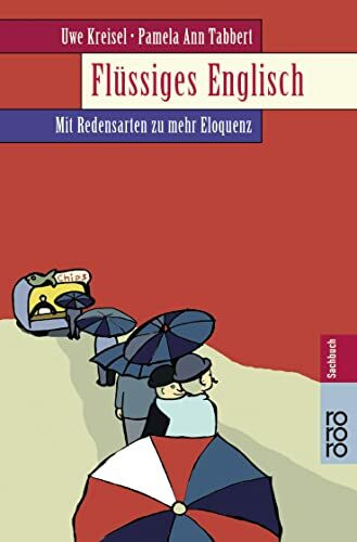 Flüssiges Englisch. Mit Redensarten zu mehr Eloquenz
