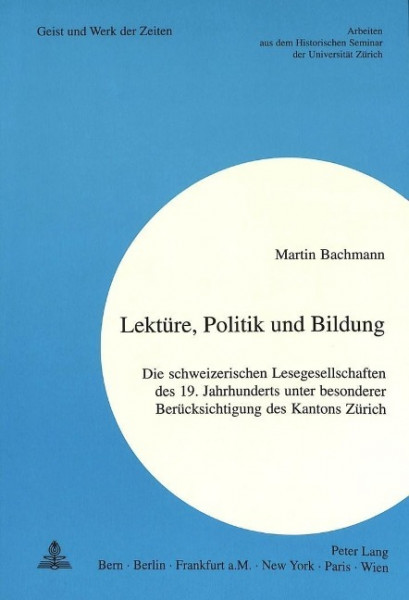 Lektüre, Politik Und Bildung: Die Schweizerischen Lesegesellschaften Des 19. Jahrhunderts Unter Beso