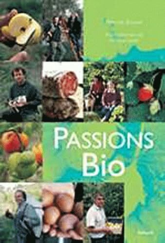 Passions Bio: Des produits, des hommes, des savoir-faire