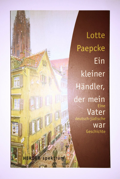Ein kleiner Händler, der mein Vater war: Eine deutsch-jüdische Geschichte