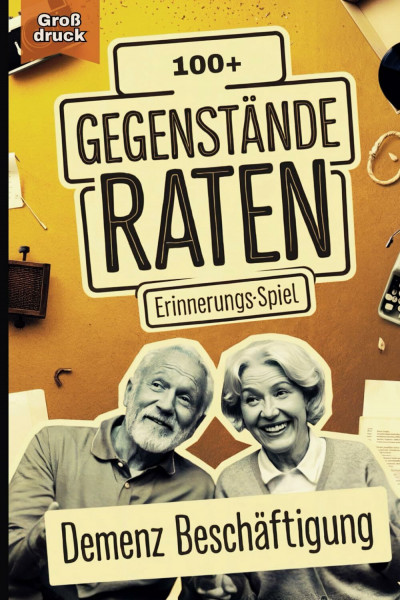Gegenstände raten – Erinnerungs-Spiel: Für Senioren mit Demenz, um Erinnerungen zu aktivieren und schöne Momente zu teilen
