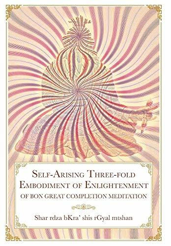 Self-Arising Three-fold Embodiment of Enlightenment: [of Bon Great Completion Meditation]