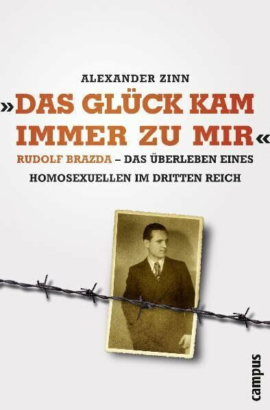 "Das Glück kam immer zu mir": Rudolf Brazda - Das Überleben eines Homosexuellen im Dritten Reich
