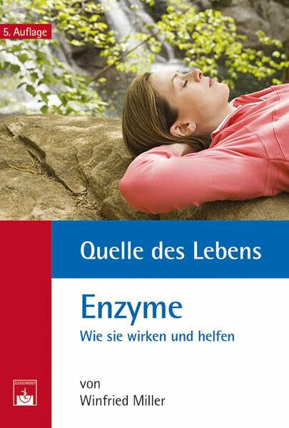 Quelle des Lebens: Enzyme: Wie sie wirken und helfen