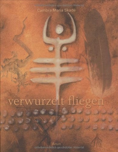 Verwurzelt fliegen: Von Wurzelkraft und Ahninnen