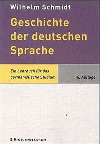 Geschichte der deutschen Sprache: Ein Lehrbuch für das germanistische Studium