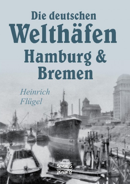 Die deutschen Welthäfen Hamburg und Bremen