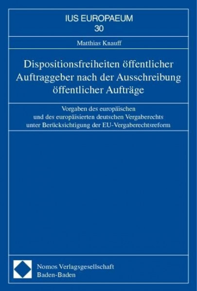 Dispositionsfreiheiten öffentlicher Auftraggeber nach der Ausschreibung öffentlicher Aufträge