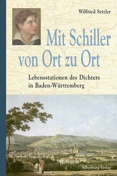 Mit Schiller von Ort zu Ort: Lebensstationen des Dichters in Baden-Württemberg