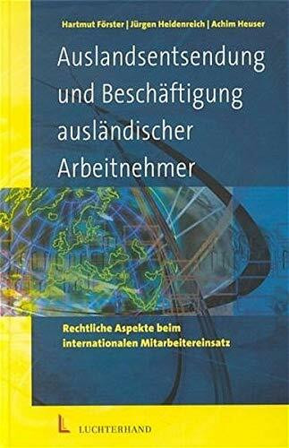 Auslandsentsendung und Beschäftigung ausländischer Arbeitnehmer: Internationaler Mitarbeitereinsatz im Arbeits-, Lohnsteuer- und Sozialversicherungsrecht