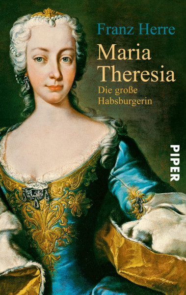 Maria Theresia: Die große Habsburgerin