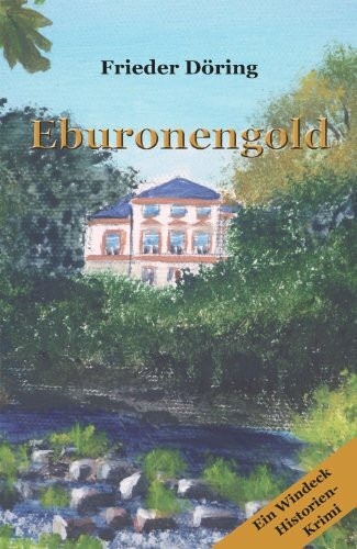 Eburonengold: Ein Windeck Historien-Krimi