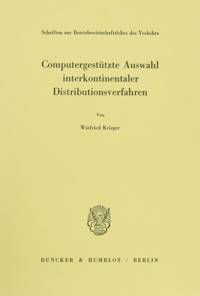 Computergestützte Auswahl interkontinentaler Distributionsverfahren. (Schriften zur Betriebswirtschaftslehre des Verkehrs)