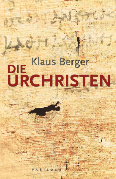 Die Urchristen: Gründerjahre einer Weltreligion