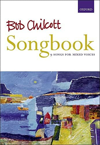 Bob Chilcott Songbook: 9 Songs for Mixed Voices