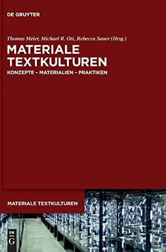 Materiale Textkulturen: Konzepte – Materialien – Praktiken (Materiale Textkulturen, 1, Band 1)
