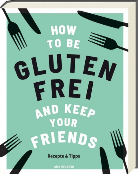 How to be glutenfrei and Keep Your Friends