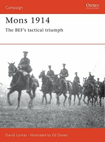 Mons 1914: The BEF's Tactical Triumph (Campaign) Mons 1914: The BEF's Tactical Triumph (Campaign)