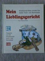 Mein Lieblingsgericht. 126 Hausfrauen verraten ihre besten Kochrezepte. Ein Ratgeber aus dem Musikjournal Kochstudio