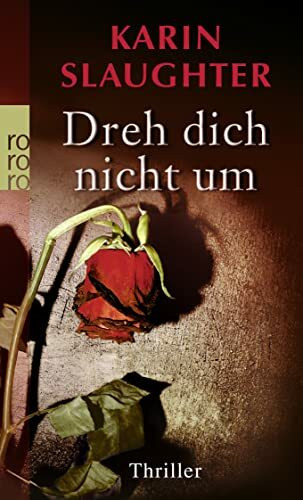 Dreh dich nicht um: Thriller (Die Grant-County-Serie, Band 3)