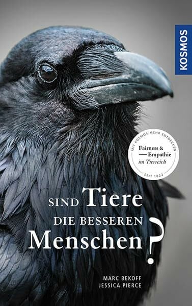 Sind Tiere die besseren Menschen?: Fairness & Empathie im Tierreich