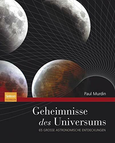 Geheimnisse des Universums: 65 große astronomische Entdeckungen