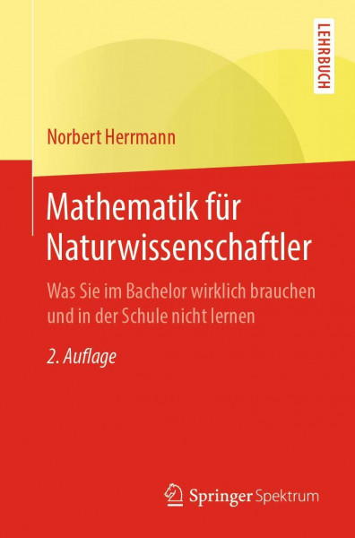 Mathematik für Naturwissenschaftler: Was Sie im Bachelor wirklich brauchen und in der Schule nicht lernen