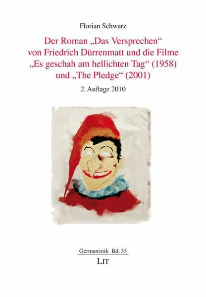 Der Roman "Das Versprechen" von Friedrich Dürrenmatt und die Filme "Es geschah am hellichten Tag" (1958) und "The Pledge" (2001)