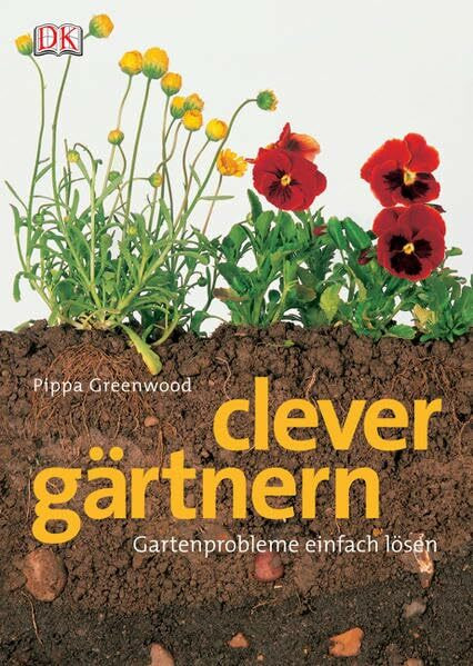 Clever Gärtnern: Praktische Lösungen für jedes Gartenproblem: Gartenprobleme einfach lösen