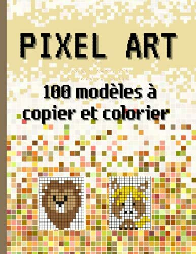 PIXEL ART - 100 modèles à copier et colorier: Livre de 100 dessins pixélisés à reproduire pour enfants à partir de 5 ans