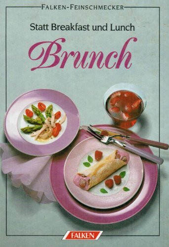 Brunch. Statt Breakfast und Lunch. ( Falken Feinschmecker).