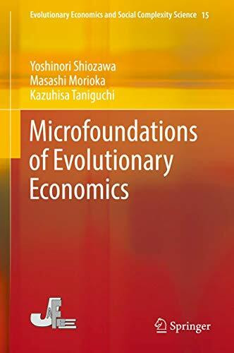 Microfoundations of Evolutionary Economics (Evolutionary Economics and Social Complexity Science, 15, Band 15)
